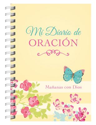 Mi Diario de Oraci�n: Ma�anas Con Dios - Compiled By Barbour Staff