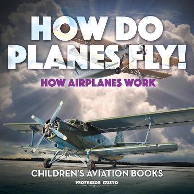 How Do Planes Fly? How Airplanes Work - Children's Aviation Books - Gusto