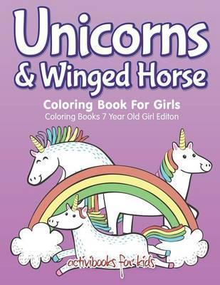 Unicorns & Winged Horse Coloring Book For Girls - Coloring Books 7 Year Old Girl Editon - Activibooks For Kids