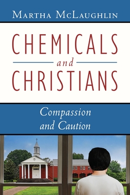 Chemicals and Christians: Compassion and Caution - Martha Mclaughlin