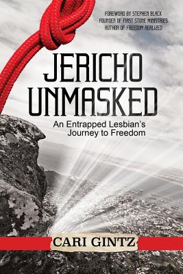 Jericho Unmasked: An Entrapped Lesbian's Journey to Freedom - Cari Gintz