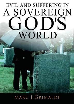 Evil and Suffering in a Sovereign God's World - Marc Grimaldi
