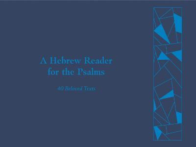 A Hebrew Reader for the Psalms: 40 Beloved Texts - Peter Myers