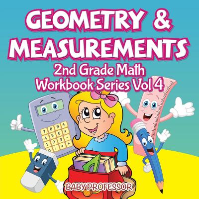 Geometry & Measurements 2nd Grade Math Workbook Series Vol 4 - Baby Professor