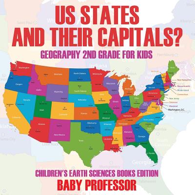 US States And Their Capitals: Geography 2nd Grade for Kids Children's Earth Sciences Books Edition - Baby Professor