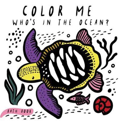Color Me: Who's in the Ocean?: Baby's First Bath Book - Surya Sajnani