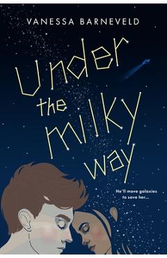 Coperta cărții 'Under the Milky Way - Vanessa Barneveld'