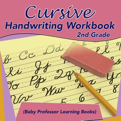 Cursive Handwriting Workbook 2nd Grade (Baby Professor Learning Books) - Baby Professor