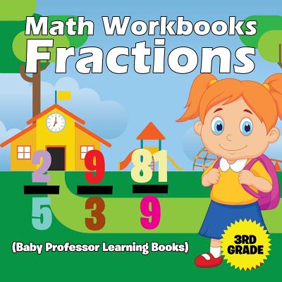 Math Workbooks 3rd Grade: Fractions (Baby Professor Learning Books) - Baby Professor