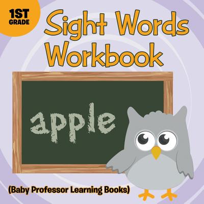 Sight Words 1st Grade Workbook (Baby Professor Learning Books) - Baby Professor