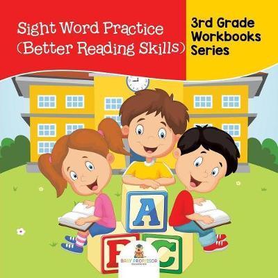 Sight Word Practice (Better Reading Skills): 3rd Grade Workbooks Series - Baby Professor