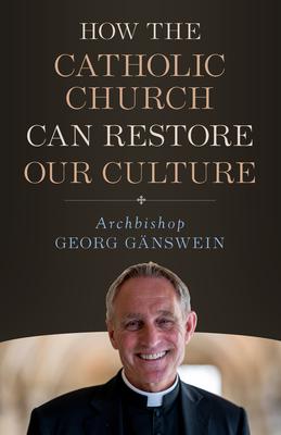 How the Catholic Church Can Restore - Archbishop Georg Ganswein