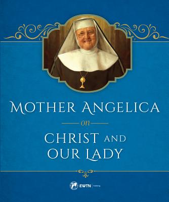 Mother Angelica on Christ and Our Lady - M