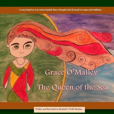 Grace O'Malley: The Queen of the Sea - Elizabeth O'neill-sheehan