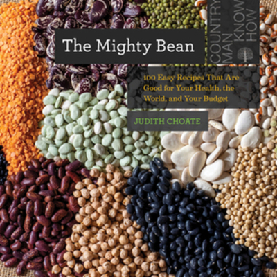 The Mighty Bean: 100 Easy Recipes That Are Good for Your Health, the World, and Your Budget - Judith Choate