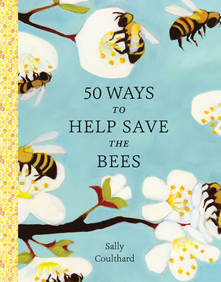 50 Ways to Help Save the Bees - Sally Coulthard