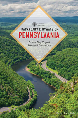 Backroads & Byways of Pennsylvania: Drives, Day Trips & Weekend Excursions - David Langlieb