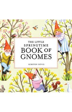 Coperta cărții 'The Little Springtime Book of Gnomes - Kirsten Sevig'