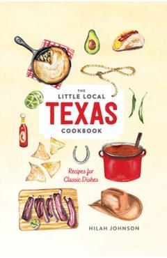Coperta cărții 'Little Local Texas Cookbook - Hilah Johnson'