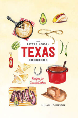 Coperta cărții 'Little Local Texas Cookbook - Hilah Johnson'