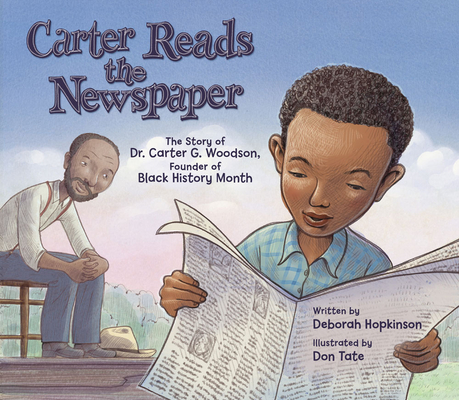 Carter Reads the Newspaper: The Story of Carter G. Woodson, Founder of Black History Month - Deborah Hopkinson