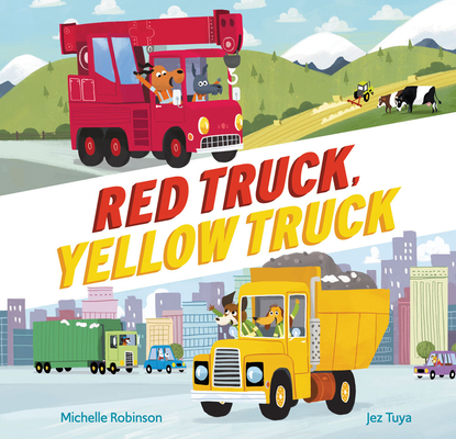 Red Truck, Yellow Truck - Michelle Robinson