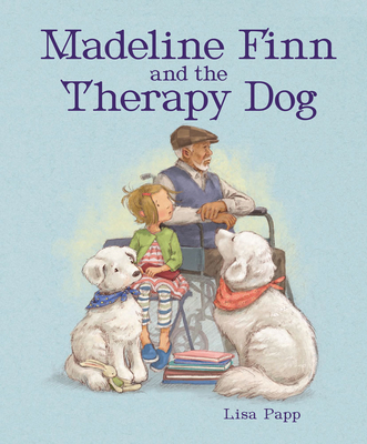 Madeline Finn and the Therapy Dog - Lisa Papp