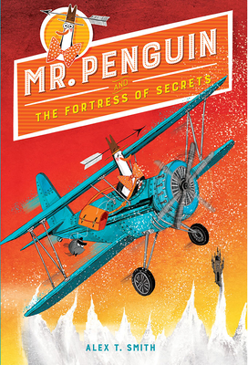 Mr. Penguin and the Fortress of Secrets - Alex T. Smith
