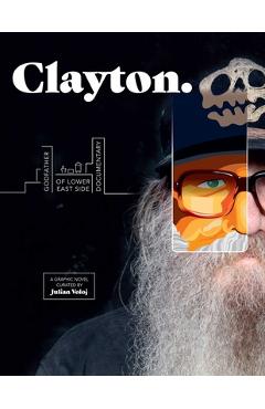 Poza produsului Clayton: Godfather of Lower East Side Documentary--A Graphic Novel - Julian Voloj