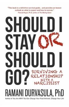 Should I Stay or Should I Go: Surviving a Relationship with a Narcissist - Ramani S. Durvasula Ph. D.