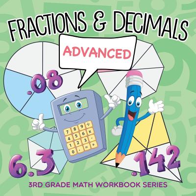Fractions & Decimals (Advanced): 3rd Grade Math Workbook Series - Baby Professor