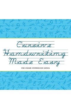 Coperta cărții 'Cursive Handwriting Made Easy: 3rd Grade Workbook Series - Baby Professor'