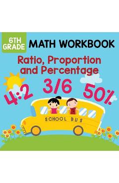 Poza produsului 6th Grade Math Workbook: Ratio, Proportion and Percentage - Baby Professor