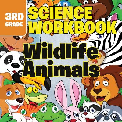 3rd Grade Science Workbooks: Wildlife Animals - Baby Professor