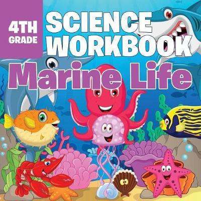 4th Grade Science Workbook: Marine Life - Baby Professor