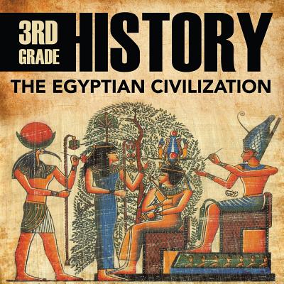 3rd Grade History: The Egyptian Civilization - Baby Professor