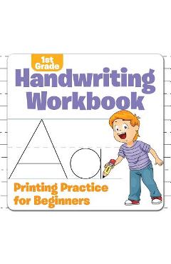 Coperta cărții '1st Grade Handwriting Workbook: Printing Practice for Beginners - Baby Professor'
