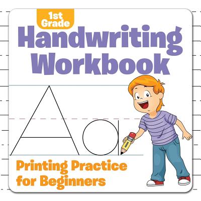1st Grade Handwriting Workbook: Printing Practice for Beginners - Baby Professor