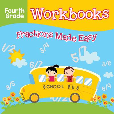 Fourth Grade Workbooks: Fractions Made Easy - Baby Professor