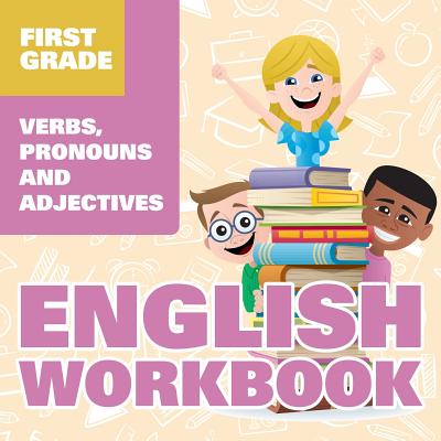 First Grade English Workbook: Verbs, Pronouns and Adjectives - Baby Professor