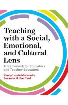 Poza produsului Teaching with a Social, Emotional, and Cultural Lens: A Framework for Educators and Teacher Educators - Nancy Louri� Markowitz