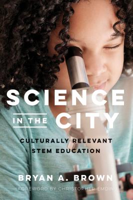 Science in the City: Culturally Relevant Stem Education - Bryan A. Brown