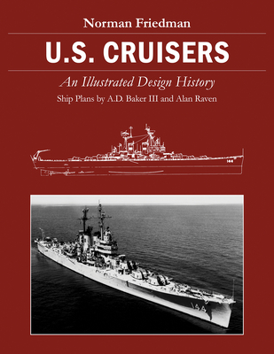 U.S. Cruisers: An Illustrated Design History - Norman Friedman