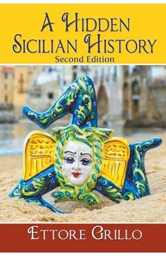Coperta cărții 'A Hidden Sicilian History: Second Edition - Ettore Grillo'