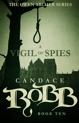 A Vigil of Spies: The Owen Archer Series - Book Ten - Candace Robb