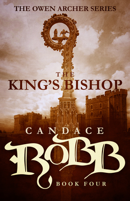 The King's Bishop: The Owen Archer Series - Book Four - Candace Robb