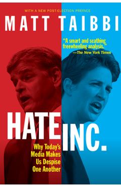 Poza produsului Hate, Inc.: Why Today's Media Makes Us Despise One Another - Matt Taibbi
