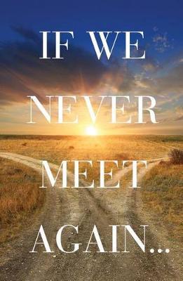If We Never Meet Again (Ats) (Pack of 25) - Goodnews