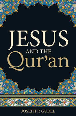 Jesus and the Qur'an (Pack of 25) - Joseph P. Gudel