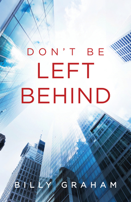 Don't Be Left Behind (Pack of 25) - Billy Graham